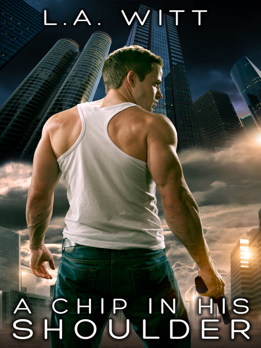 Title details for A Chip in His Shoulder by L.A. Witt - Available